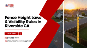 Fence Height Laws & Visibility Rules in Riverside CA