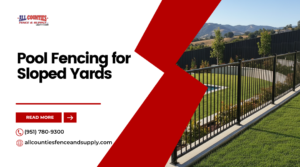 Pool Fencing for Sloped Yards in the Inland Empire