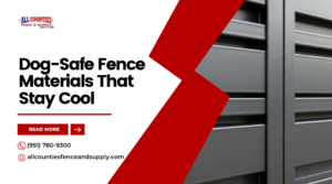 Dog-Safe Fence Materials That Stay Cool in the Inland Empire Heat: Smart Choices for Pets