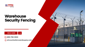Warehouse Security Fencing Inland Empire Guide