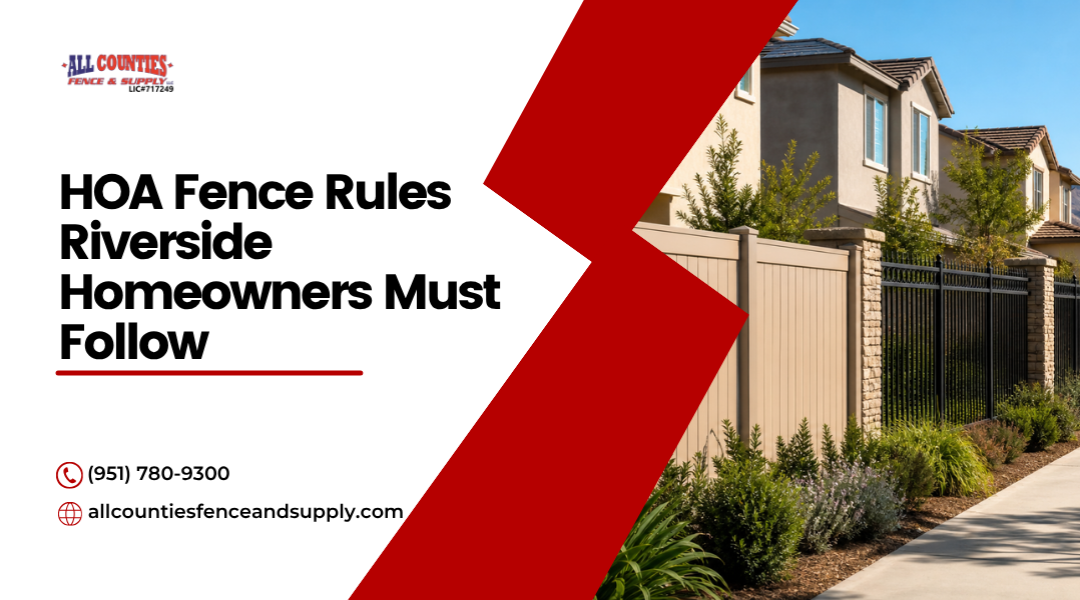 HOA Fence Rules Homeowners Commonly Face in Riverside Communities